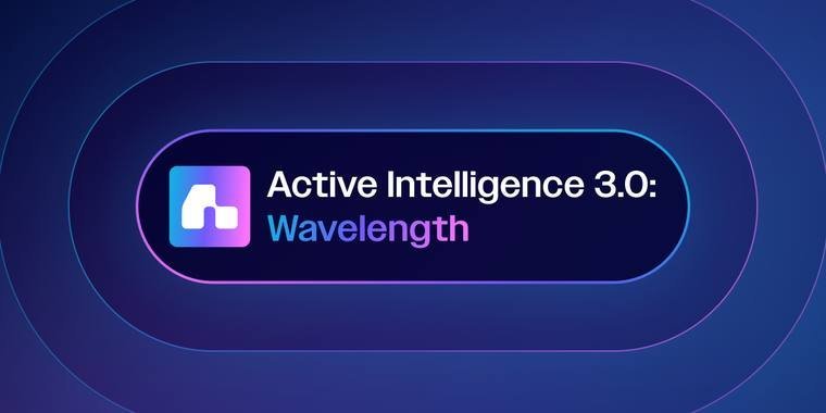 Active Intelligence 3.0: Wavelength